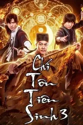 Chí Tôn Tiên Sinh 3 (Chí Tôn Tiên Sinh 3) [2019]