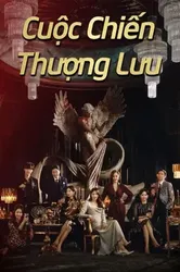 Cuộc Chiến Thượng Lưu 1 (Cuộc Chiến Thượng Lưu 1) [2020]