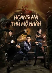 Hoàng Hà Thủ Mộ Nhân (Hoàng Hà Thủ Mộ Nhân) [2023]