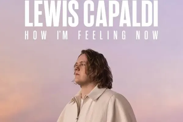 Lewis Capaldi: Cảm giác của tôi lúc này