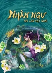 Nhân Ngư: Hải Lao Vật Quái (Nhân Ngư: Hải Lao Vật Quái) [2021]