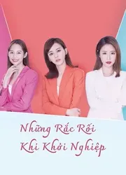 Những Rắc Rối Khi Khởi Nghiệp (Những Rắc Rối Khi Khởi Nghiệp) [2021]