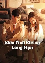 Siêu Thời Không Lãng Mạn (Siêu Thời Không Lãng Mạn) [2021]