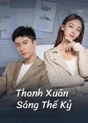 Thanh Xuân Sáng Thế Kỷ (Thanh Xuân Sáng Thế Kỷ) [2020]